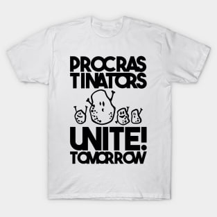 Procrastinators unite! Tomorrow T-Shirt
